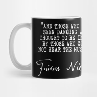 And those who were seen dancing were thought to be insane... Mug